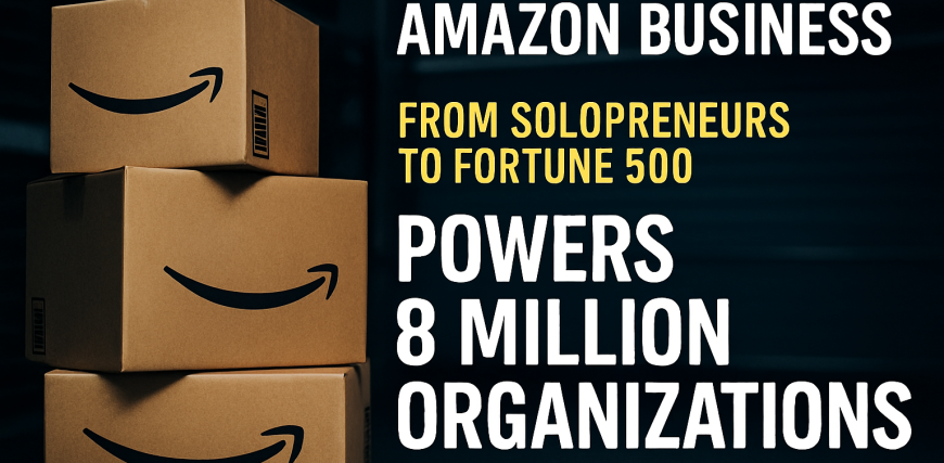 From_Solopreneurs_to_Fortune_500_Amazon_Business_Now_Powers_8_Million_Organizations_Providing_Even_8.png