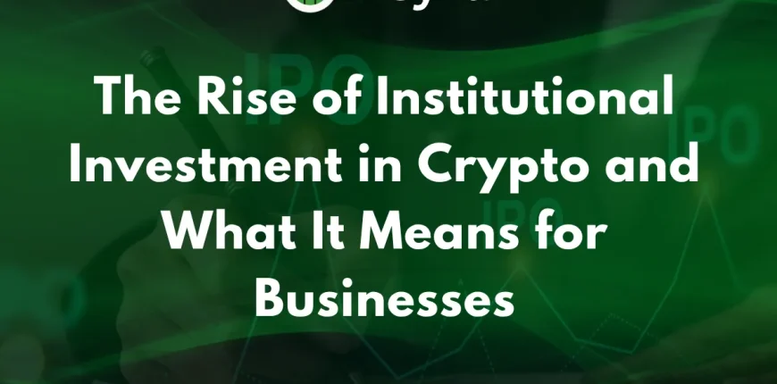 The-Rise-of-Institutional-Investment-in-Crypto-and-What-It-Means-for-Businesses.webp.webp The-Rise-of-Institutional-Investment-in-Crypto-and-What-It-Means-for-Businesses.webp.webp