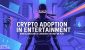 crypto-adoption-in-entertainment.jpg crypto-adoption-in-entertainment.jpg