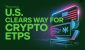 US-Clears-Way-for-Crypto-ETFs.jpeg