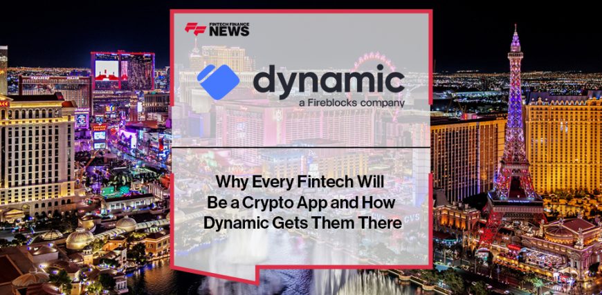 Why-Every-Fintech-Will-Be-a-Crypto-App-and-How-Dynamic-Gets-Them-There.jpg