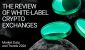 The-Review-_of-White-Label-Crypto-_Exchanges_-3.jpg The-Review-_of-White-Label-Crypto-_Exchanges_-3.jpg